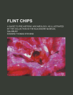 Flint Chips; A Guide to Pre-Historic Archaeology, as Illustrated by the Collection in the Blackmore Museum, Salisbury