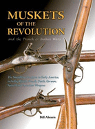 Flintlock Muskets in the American Revolution and Other Colonial Wars - Ahearn, Bill