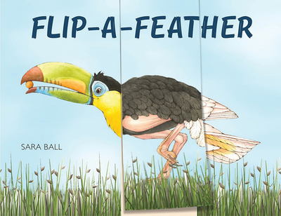 Flip-A-Feather: Make Your Own Wacky Bird! - Ball, Sara