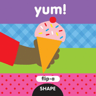 Flip-a-Shape Series: Yum!: Flip-a Shape