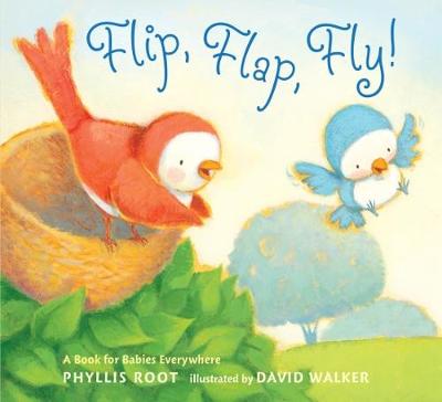 Flip, Flap, Fly!: A Book for Babies Everywhere - Root, Phyllis