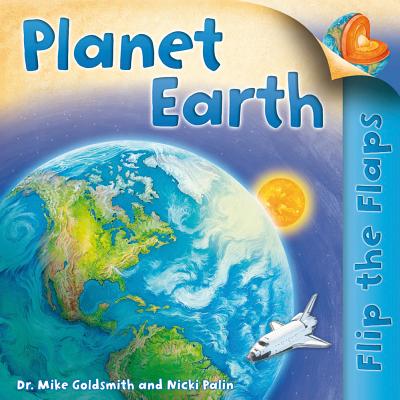 Flip the Flaps: Planet Earth - Goldsmith, Mike, Dr.