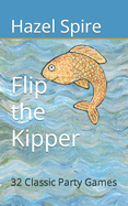 Flip the Kipper: 32 Classic Party Games