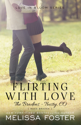 Flirting with Love (The Bradens at Trusty): Ross Braden - Foster, Melissa