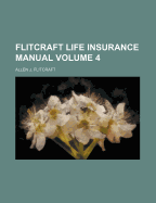 Flitcraft Life Insurance Manual; Volume 4