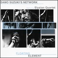 Floating Element - Damo Suzuki's Network/The Elysian Quartet