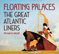 Floating Palaces: The Great Atlantic Liners