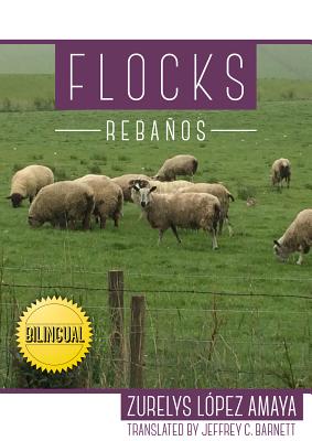 Flocks/Rebaos - Lopez Amaya, Zurelys, and Barnett, Jeffrey C (Translated by)