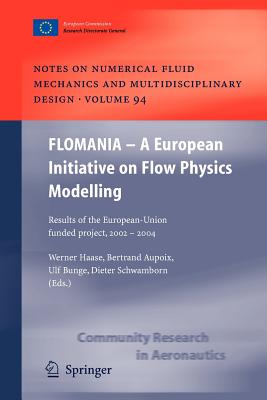 Flomania - A European Initiative on Flow Physics Modelling: Results of the European-Union Funded Project, 2002 - 2004 - Haase, Werner (Editor), and Aupoix, Bertrand (Editor), and Bunge, Ulf (Editor)