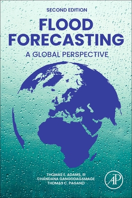 Flood Forecasting: A Global Perspective - Adams, Thomas E (Editor), and Gangodagamage, Chandana (Editor), and Pagano, Thomas C (Editor)