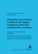 Flood Risks and Land Use Conflicts in the Yangtze Catchment, China and at the Rhine River, Germany: Strategies for a Sustainable Flood Management- Selected Papers and Abstracts Presented at a German-Chinese Symposium, Tagungsstaette Walberberg, 31...