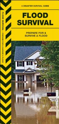 Flood Survival: Prepare for & Survive a Flood - Kavanagh, James, and Waterford Press