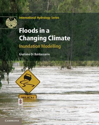 Floods in a Changing Climate: Inundation Modelling - Di Baldassarre, Giuliano