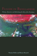 Floods in Bangladesh: History, Dynamics and Rethinking the Role of the Himalayas