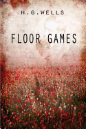 Floor Games - Wells, Herbert George