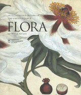 Flora: An Illustrated History of the Garden Flower Compact Edition - Elliott, Brent, Dr.