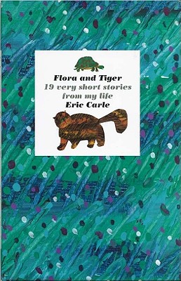 Flora and Tiger - Carle, Eric