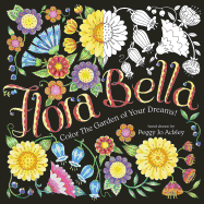 Flora Bella: Color the Garden of Your Dreams!