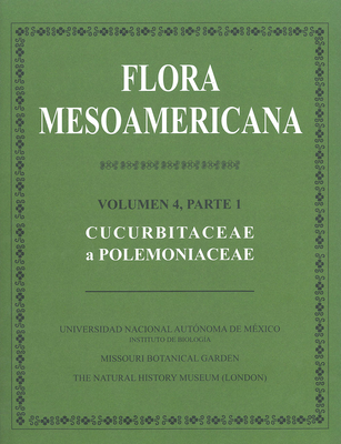 Flora Mesoamericana, Volumen 4, Parte 1: Cucurbitaceae a Polemoniaceae - Davidse, Gerrit (Editor), and Sousa S, Mario (Editor), and Knapp, Sandra (Editor)