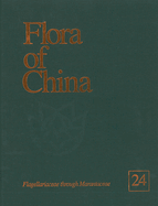 Flora of China, Volume 24: Flagellariaceae Through Marantaceae