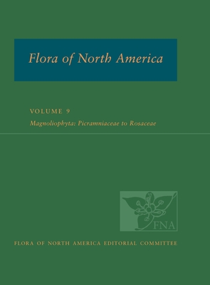 Flora of North America: North of Mexico; Volume 9: Magnoliophyta: Picramniaceae to Rosaceae - Ed Committee, FNA