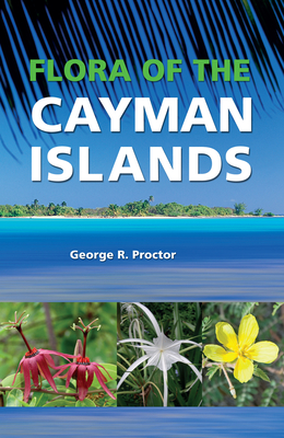 Flora of the Cayman Islands: Second Edition - Proctor, George R