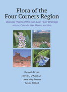 Flora of the Four Corners Region: Vascular Plants of the San Juan River Drainage: Arizona, Colorado, New Mexico, and Utah