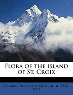 Flora of the Island of St. Croix Volume Fieldiana Botany V.1, No.7
