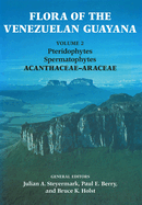 Flora of the Venezuelan Guayana, Volume 2: Pteridophytes, Spermatophytes, Acanthaceae-Araceae
