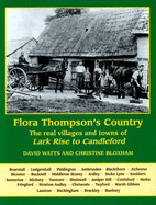 Flora Thompson's Country: The Real Villages and Towns of "Lark Rise to Candleford" - Watts, David, and Bloxham, Christine