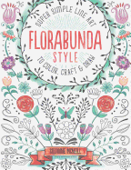 Florabunda Style: Super Simple Art Doodles to Color, Craft & Draw