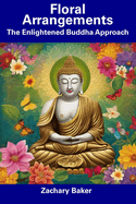 Floral Arrangements: The Enlightened Buddha Approach