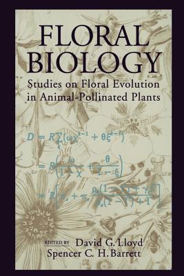 Floral Biology: Studies on Floral Evolution in Animal-Pollinated Plants - Lloyd, David G, and Barrett, Spencer C H