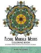 Floral Mandala Motifs Coloring Book: 30 Flower-Themed Mandalas for Advanced Colorists