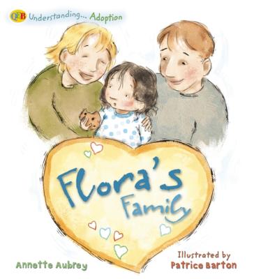 Flora's Family: Understanding Adoption - Aubrey, Annette