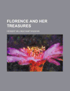 Florence and Her Treasures - Vaughan, Herbert M (Herbert Millingcham (Creator)