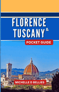 Florence and Tuscany Pocket Guide: A Pocket Guide to Renaissance Splendour and Timeless Beauty: Exploring the Heart of Italy.