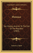 Florence: Her History and Art to the Fall of the Republic (1903)