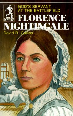 Florence Nightingale: God's Servant at the Battlefield - Collins, David R