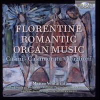 Florentine Romantic Organ: Casini, Casamorata, Maglioni - Matteo Venturini (organ)