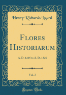 Flores Historiarum, Vol. 3: A. D. 1265 to A. D. 1326 (Classic Reprint)