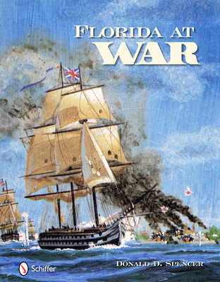 Florida at War: Forts and Battles - Spencer, Donald D