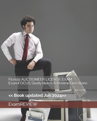 Florida AUCTIONEER LICENSE EXAM ExamFOCUS Study Notes & Review Questions - Examreview