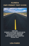 Florida DMV Permit Test Guide: Drivers Permit & License Study Book With Success Oriented Questions & Answers for Florida DMV written Exams 2020