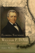 Florida Founder William P. Duval: Frontier Bon Vivant