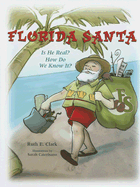 Florida Santa: Is He Real? How Do We Know It? - Clark, Ruth E