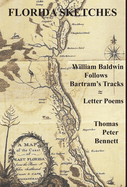 Florida Sketches: William Baldwin Follows Bartram's Tracks   Letter Poems