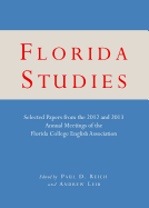 Florida Studies: Selected Papers from the 2012 and 2013 Annual Meetings of the Florida College English Association