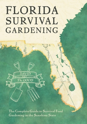 Florida Survival Gardening - The Good, David