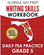 Florida Test Prep Writing Skills Workbook Daily FSA Practice Grade 5: Preparation for the Florida Standards Assessments (Fsa)